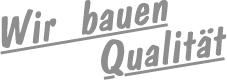 Wir bauen Qualit&auml;t